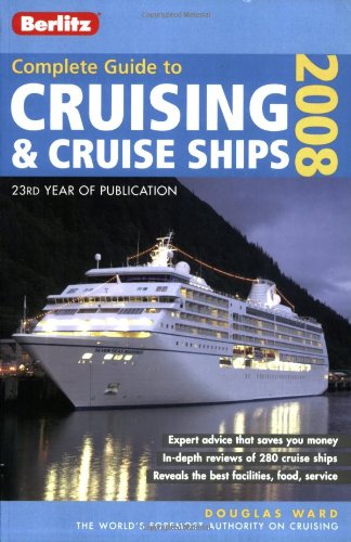 Berlitz 2008 Complete Guide to Cruising & Cruise Ships (Berlitz Complete Guide to Cruising and Cruise Ships)
